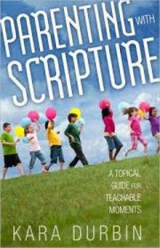 Picture of Parenting With Scripture: A Topical Guide For Teachable Moments