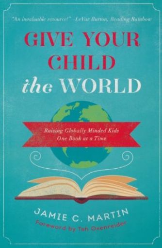 Picture of Give Your Child The World: Raising Globally Minded Kids