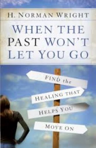 Picture of When The Past Won't Let You Go: Find The Healing That Helps You Move On