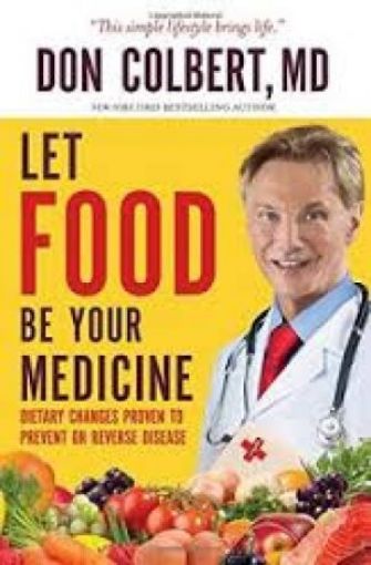 Picture of Let Food Be Your Medicine: Dietary Changes Proven To Prevent Or Reverse Disease