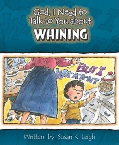 Picture of Whining ( (God, I Need To Talk To You About...))