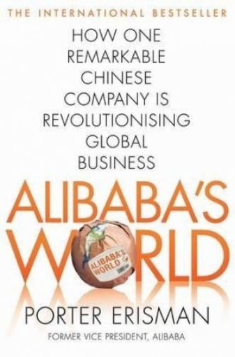 Picture of Alibaba's World:  How A Remarkable Chinese Company Is Changing The Face Of Global Business