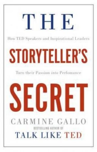 Picture of The Storyteller's Secret: How Ted Speakers And Inspirational Leaders Turn Their Passion Into Performance