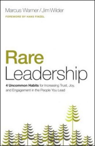 Picture of Rare Leadership: 4 Uncommon Habits For Increasing Trust, Joy, And Engagement In The People You Lead