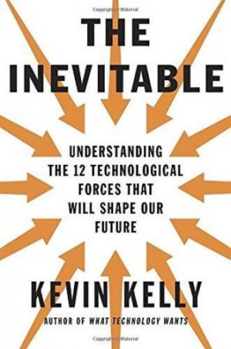 Picture of The Inevitable: Understanding The 12 Technological Forces That Will Shape Our Future