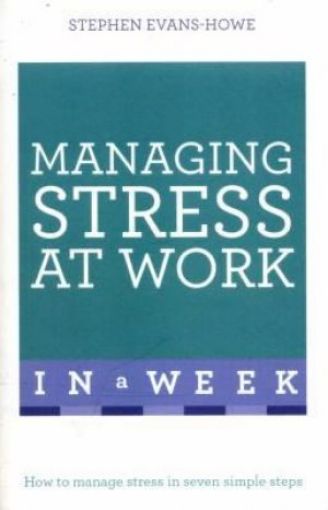 Picture of Managing Stress At Work In A Week: Teach Yourself