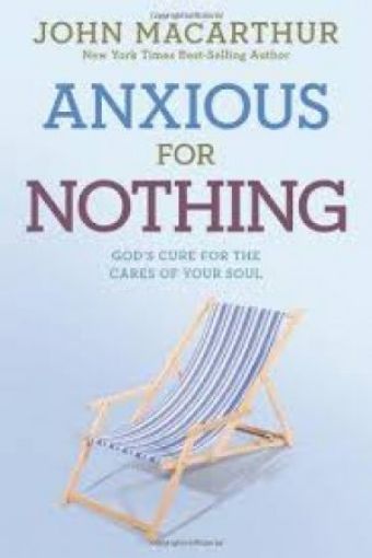 Picture of Anxious For Nothing: God's Cure For The Cares Of Your Soul (John Macarthur Study)