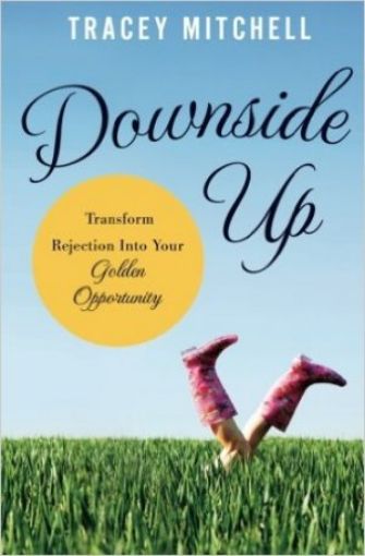 Picture of Downside Up: Transform Rejection Into Your Golden Opportunity