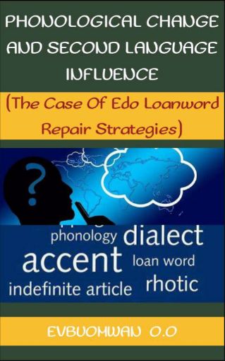 Picture of PHONOLOGICAL CHANGE AND SECOND LANGUAGE INFLUENCE: THE CASE OF EDO LOANWORD REPAIR STRATEGIES.