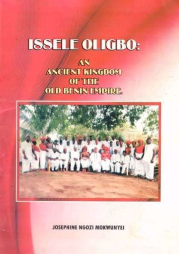 Picture of ISSELE OLIGBO:   AN  ANCIENT KINGDOM OF THE OLD BENIN EMPIRE