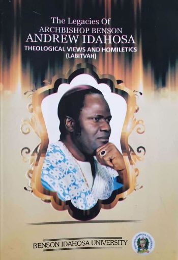 Picture of The Legacies of Archbishop Benson Andrew Idahosa: Theological Views and Homiletics (LABITVAH)