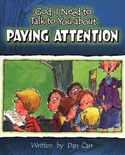 Picture of Paying Attention (God I Need To Talk To You About...)