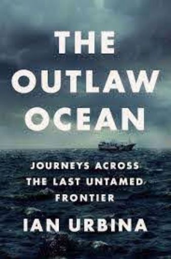 Picture of The Outlaw Ocean: Journeys Across the Last Untamed Frontier