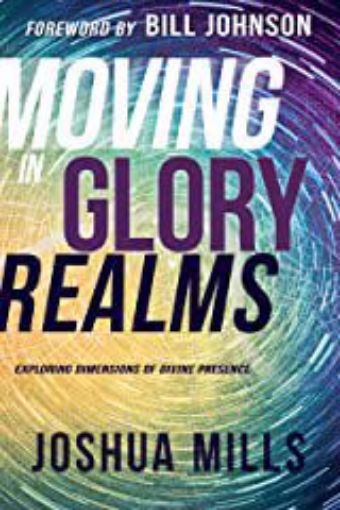 Picture of Moving in Glory Realms: Exploring Dimensions of Divine Presence
