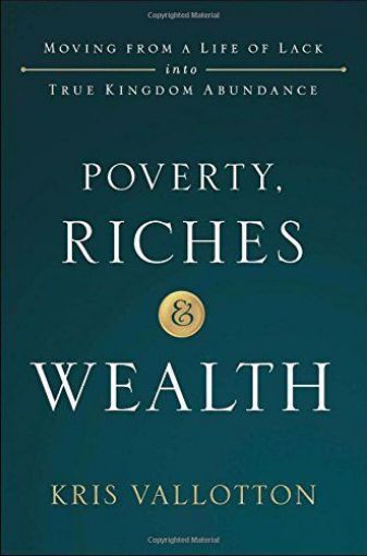 Picture of Poverty, Riches and Wealth: Moving from a Life of Lack into True Kingdom Abundance