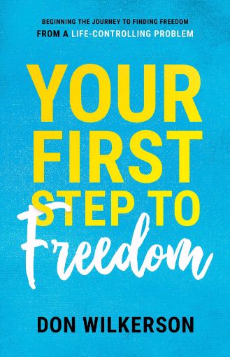 Picture of Your First Step To Freedom: Beginning The Journey To Finding Freedom From A Life-Controlling Problem