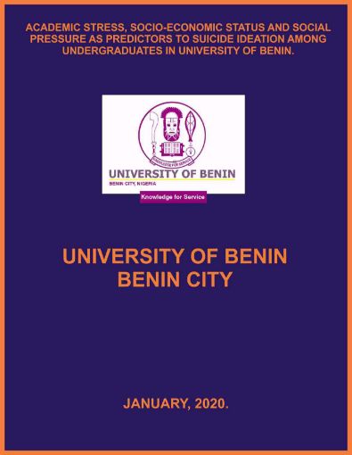 Picture of ACADEMIC STRESS, SOCIO-ECONOMIC STATUS AND SOCIAL PRESSURE AS PREDICTORS TO SUICIDE IDEATION AMONG UNDERGRADUATES IN UNIVERSITY OF BENIN.