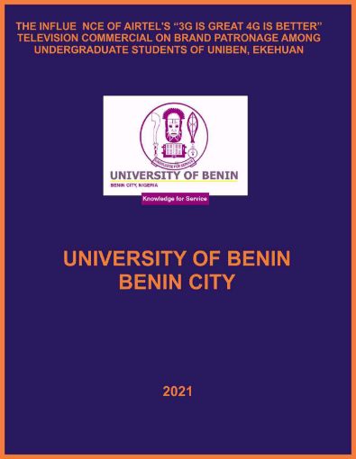 Picture of THE INFLUENCE OF AIRTEL’S “3G IS GREAT 4G IS BETTER” TELEVISION COMMERCIAL ON BRAND PATRONAGE AMONG UNDERGRADUATE STUDENTS OF UNIBEN, EKEHUAN CAMPUS
