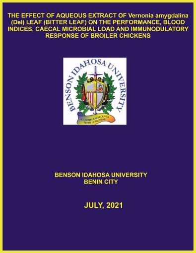 Picture of THE EFFECT OF AQUEOUS EXTRACT OF Vernonia amygdalina (Del) LEAF (BITTER LEAF) ON THE PERFORMANCE, BLOOD INDICES, CAECAL MICROBIAL LOAD AND IMMUNODULATORY RESPONSE OF BROILER CHICKENS
