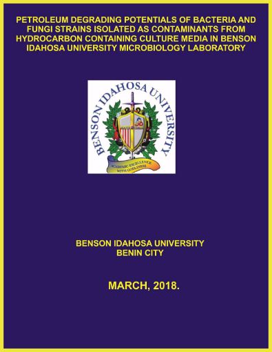 Picture of PETROLEUM DEGRADING POTENTIALS OF BACTERIA AND FUNGI STRAINS ISOLATED AS CONTAMINANTS FROM HYDROCARBON CONTAINING CULTURE MEDIA IN BENSON IDAHOSA UNIVERSITY MICROBIOLOGY LABORATORY
