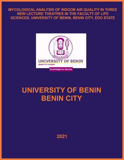 Picture of MYCOLOGICAL ANALYSIS OF INDOOR AIR QUALITY IN THREE NEW LECTURE THEATRES IN THE FACULTY OF LIFE SCIENCES, UNIVERSITY OF BENIN, BENIN CITY, EDO STATE