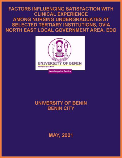 Picture of FACTORS INFLUENCING SATISFACTION WITH CLINICAL EXPERIENCE  AMONG NURSING UNDERGRADUATES AT SELECTED TERTIARY INSTITUTIONS, OVIA NORTH EAST LOCAL GOVERNMENT AREA, EDO STATE