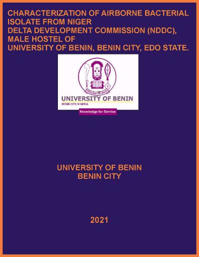 Picture of CHARACTERIZATION OF AIRBORNE BACTERIAL ISOLATE FROM NIGER DELTA DEVELOPMENT COMMISSION (NDDC), MALE HOSTEL OF UNIVERSITY OF BENIN, BENIN CITY, EDO STATE.