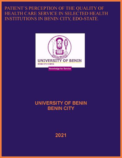 Picture of PATIENT’S PERCEPTION OF THE QUALITY OF HEALTH CARE SERVICE IN SELECTED HEALTH INSTITUTIONS IN BENIN CITY, EDO-STATE.