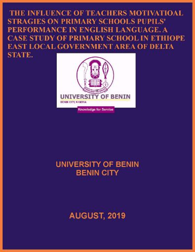 Picture of THE INFLUENCE OF TEACHERS MOTIVATIONAL STRATEGIES ON PRIMARY SCHOOLS PUPILS' PERFORMANCE IN ENGLISH LANGUAGE. A CASE STUDY OF PRIMARY SCHOOL IN ETHIOPE EAST LOCAL GOVERNMENT AREA OF DELTA STATE.