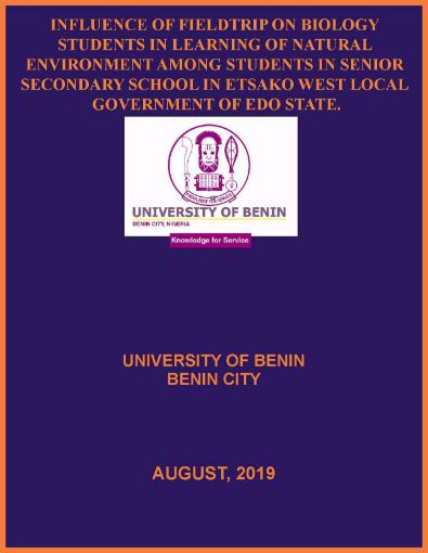 Picture of INFLUENCE OF FIELDTRIP ON BIOLOGY STUDENTS IN LEARNING OF NATURAL ENVIRONMENT AMONG STUDENTS IN SENIOR SECONDARY SCHOOL IN ETSAKO WEST LOCAL GOVERNMENT OF EDO STATE.