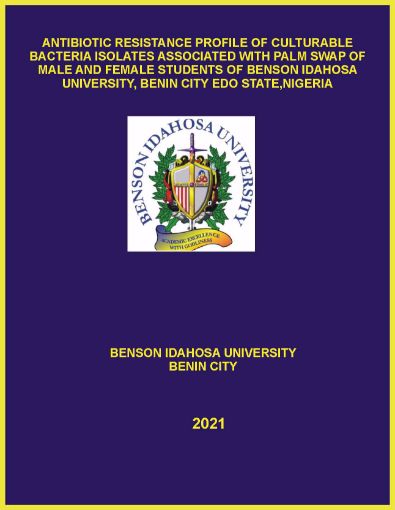 Picture of ANTIBIOTIC RESISTANCE PROFILE OF CULTURABLE BACTERIA ISOLATES ASSOCIATED WITH PALM SWAP OF MALE AND FEMALE STUDENTS OF BENSON IDAHOSA UNIVERSITY, BENIN CITY EDO STATE,NIGERIA