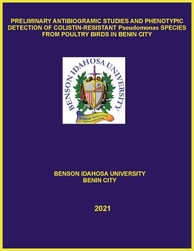 Picture of PRELIMINARY ANTIBIOGRAMIC STUDIES AND PHENOTYPIC DETECTION OF COLISTIN-RESISTANT Pseudomonas SPECIES FROM POULTRY BIRDS IN BENIN CITY