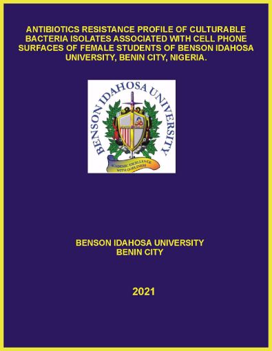 Picture of ANTIBIOTICS RESISTANCE PROFILE OF CULTURABLE BACTERIA ISOLATES ASSOCIATED WITH CELL PHONE SURFACES OF FEMALE STUDENTS OF BENSON IDAHOSA UNIVERSITY, BENIN CITY, NIGERIA