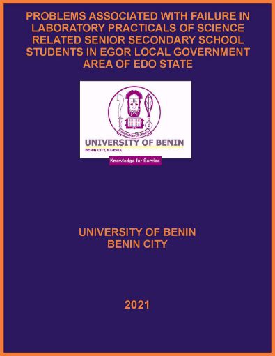 Picture of PROBLEMS ASSOCIATED WITH FAILURE IN LABORATORY PRACTICALS OF SCIENCE RELATED SENIOR SECONDARY SCHOOL STUDENTS IN EGOR LOCAL GOVERNMENT AREA OF EDO STATE