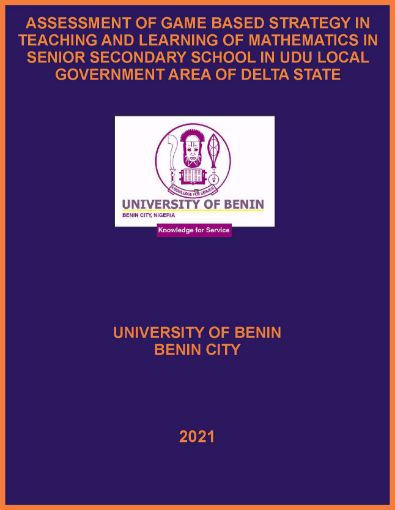 Picture of ASSESSMENT OF GAME BASED STRATEGY IN TEACHING AND LEARNING OF MATHEMATICS IN SENIOR SECONDARY SCHOOL IN UDU LOCAL GOVERNMENT AREA OF DELTA STATE