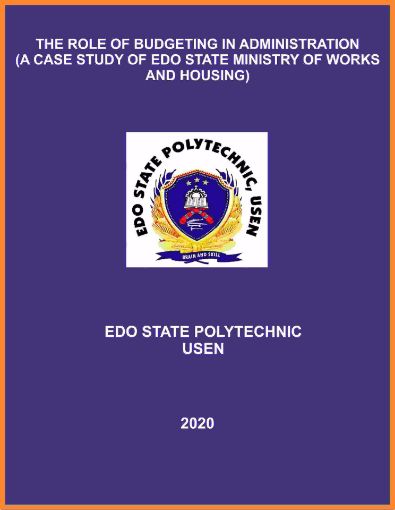 Picture of THE ROLE OF BUDGETING IN ADMINISTRATION  (A CASE STUDY OF EDO STATE MINISTRY OF WORKS AND HOUSING)