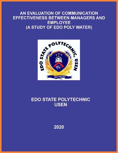 Picture of AN EVALUATION OF COMMUNICATION EFFECTIVENESS BETWEEN MANAGERS AND EMPLOYEE (A STUDY OF EDO POLY WATER)