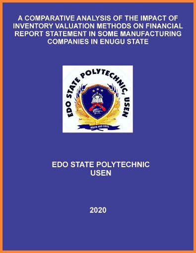 Picture of A COMPARATIVE ANALYSIS OF THE IMPACT OF INVENTORY VALUATION METHODS ON FINANCIAL REPORT STATEMENT IN SOME MANUFACTURING COMPANIES IN EDO STATE