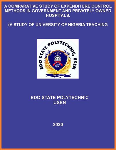 Picture of A COMPARATIVE STUDY OF EXPENDITURE CONTROL METHODS IN GOVERNMENT AND PRIVATELY OWNED HOSPITALS.  (A STUDY OF UNIVERSITY OF NIGERIA TEACHING HOSPITAL, ENUGU AND TORONTO HOSPITAL ONITSHA)