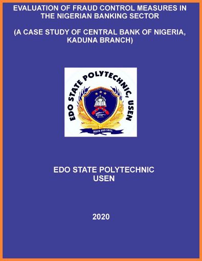 Picture of EVALUATION OF FRAUD CONTROL MEASURES IN THE NIGERIAN BANKING SECTOR  (A CASE STUDY OF CENTRAL BANK OF NIGERIA, KADUNA BRANCH)