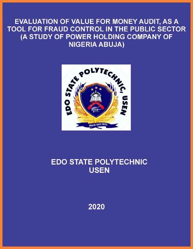 Picture of EVALUATION OF VALUE FOR MONEY AUDIT, AS A TOOL FOR FRAUD CONTROL IN THE PUBLIC SECTOR (A STUDY OF POWER HOLDING COMPANY OF NIGERIA ABUJA)
