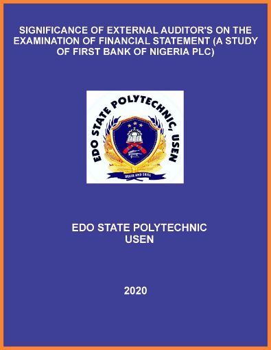 Picture of SIGNIFICANCE OF EXTERNAL AUDITOR’S ON THE EXAMINATION OF FINANCIAL STATEMENT (A STUDY OF FIRST BANK OF NIGERIA PLC)