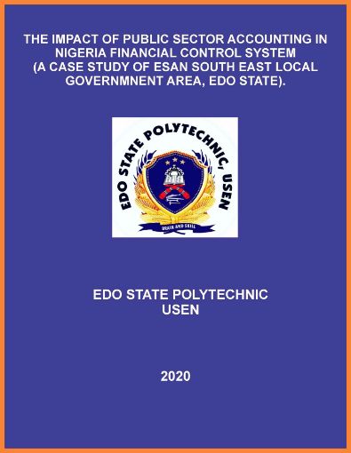 Picture of THE IMPACT OF PUBLIC SECTOR ACCOUNTING IN NIGERIA FINANCIAL CONTROL SYSTEM (A CASE STUDY OF ESAN SOUTH EAST LOCAL GOVERNMNENT AREA, EDO STATE).