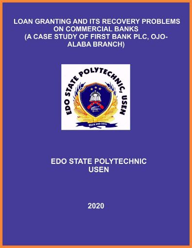 Picture of LOAN GRANTING AND ITS RECOVERY PROBLEMS ON COMMERCIAL BANKS (A CASE STUDY OF FIRST BANK PLC, OJO- ALABA BRANCH)