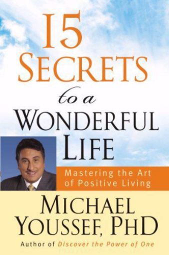 Picture of 15 Secrets to a Wonderful Life: Mastering the Art of Positive Living Kindle Edition by Michael Youssef (Author)