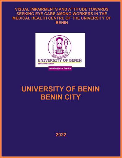Picture of VISUAL IMPAIRMENTS AND ATTITUDE TOWARDS SEEKING EYE CARE AMONG WORKERS IN THE MEDICAL HEALTH CENTRE OF THE UNIVERSITY OF BENIN