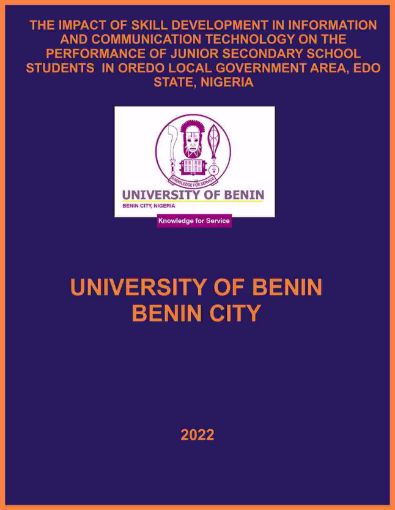 Picture of THE IMPACT OF SKILL DEVELOPMENT IN INFORMATION AND COMMUNICATION TECHNOLOGY ON THE PERFORMANCE OF JUNIOR SECONDARY SCHOOL STUDENTS  IN OREDO LOCAL GOVERNMENT AREA, EDO STATE, NIGERIA