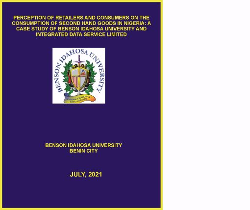 Picture of PERCEPTION OF RETAILERS AND CONSUMERS ON THE CONSUMPTION OF SECOND HAND GOODS IN NIGERIA: A CASE STUDY OF BENSON IDAHOSA UNIVERSITY AND INTEGRATED DATA SERVICE LIMITED