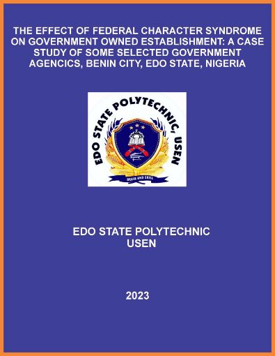 Picture of THE EFFECT OF FEDERAL CHARACTER SYNDROME ON GOVERNMENT OWNED ESTABLISHMENT: A CASE STUDY OF SOME SELECTED GOVERNMENT AGENCICS, BENIN CITY, EDO STATE, NIGERIA