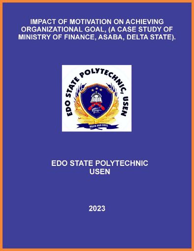 Picture of IMPACT OF MOTIVATION ON ACHIEVING ORGANIZATIONAL GOAL, (A CASE STUDY OF MINISTRY OF FINANCE, ASABA, DELTA STATE).